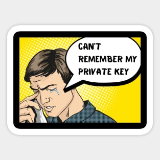 Can't remember my private key Funny Crypto Saying for HIM Sticker